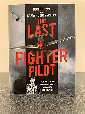 Immagine del venditore per The Last Fighter Pilot: The True Story of The Final Combat Mission of World War II [FIRST EDITION, FIRST PRINTING] venduto da Vero Beach Books