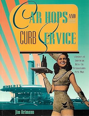 Seller image for Car Hops and Curb Service: A History of American Drive-In Restaurants, 1920 - 1960 for sale by Cher Bibler