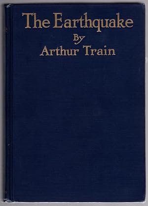 Seller image for The Earthquake by Arthur Train (Second Printing) for sale by Heartwood Books and Art