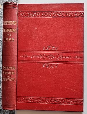 Imagen del vendedor de American Almanac: And Treasury of Facts, Statistical, Financial and Political for 1882 a la venta por MyLibraryMarket