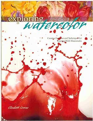 Immagine del venditore per EXPLORING WATERCOLOR Creative Exercises and Techniques for Painting with Watermedia venduto da The Avocado Pit