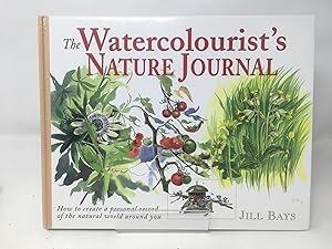 The Watercolourist's Nature Journal: How to Create a Personal Record of the Natural World Around You