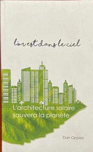 L'architecture solaire sauvera la planète: L'or est dans le ciel ! (French Edition)