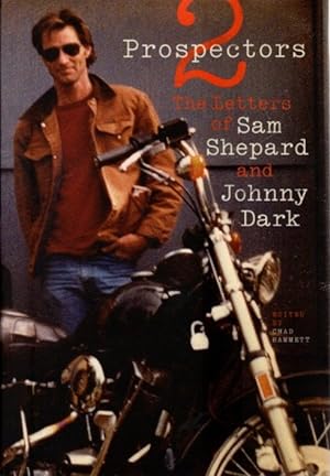 Seller image for TWO PROSPECTORS: The Letters of Sam Shepard and Johnny Dark for sale by By The Way Books