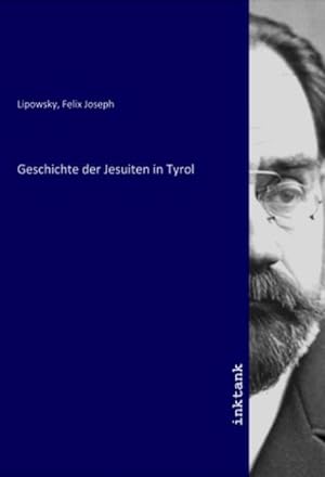Bild des Verkufers fr Geschichte der Jesuiten in Tyrol zum Verkauf von AHA-BUCH GmbH