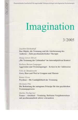 Seller image for Imagination. (Zeitschrift). Nr. 3 / 2005. GATAP. sterreichische Gesellschaft fr angewandte Tiefenpsychologie und allgemeine Psychotherapie. 27. Jahrgang. for sale by Fundus-Online GbR Borkert Schwarz Zerfa