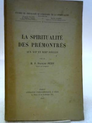 Image du vendeur pour La Spiritualite de l'Ordre Des Premontres Aux Xiieme Et Xiiieme Siecles (Etudes de Theologie Et D'Histoire de la Spiritualite) mis en vente par World of Rare Books