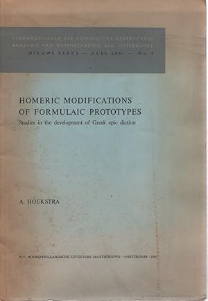 Homeric Modifications of Formulaic Prototypes. Studies in the development of Greek epic diction.