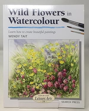 Wild Flowers in Watercolour (SBSLA26) (Step-by-Step Leisure Arts)