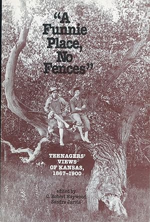 Image du vendeur pour A Funnie Place, No Fences"; teenagers' views of Kansas, 1867-1900 mis en vente par Waysidebooks