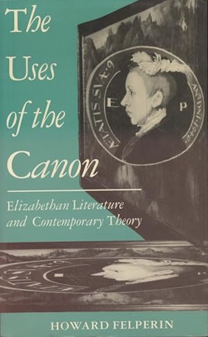 Image du vendeur pour The Uses of the Canon: Elizabethan Literature and Contemporary Theory. mis en vente par Fundus-Online GbR Borkert Schwarz Zerfa
