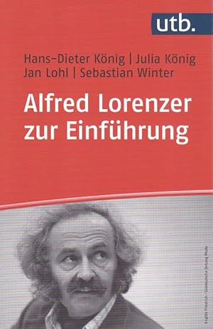 Seller image for Alfred Lorenzer zur Einfhrung : Psychoanalyse, Sozialisationstheorie und Tiefenhermeneutik. Hans-Dieter Knig, Julia Knig, Jan Lohl, Sebastian Winter / UTB ; 5430 for sale by Fundus-Online GbR Borkert Schwarz Zerfa