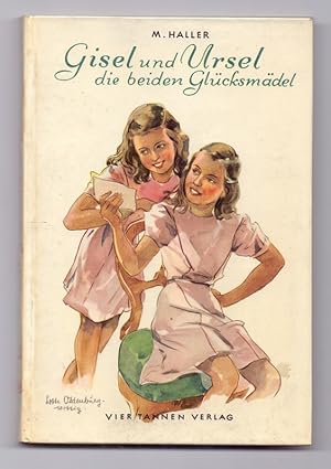 Imagen del vendedor de Gisel und Ursel die beiden Glcksmdel. Buchschmuck: Lotte Oldenburg-Wittig. a la venta por Kunze, Gernot, Versandantiquariat