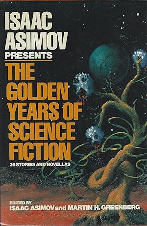 Isaac Asimov Presents the Golden Years of Science Fiction: 36 Stories and Novellas