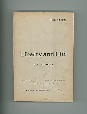 Liberty and Life by Reverend E. P. Powell, Clinton NY, Christian Social Gospel Unity Library 19, ...