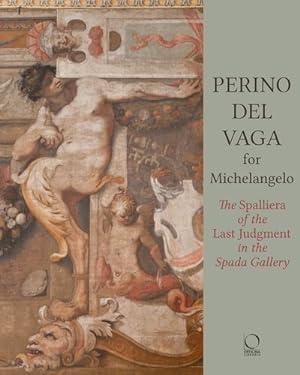 Image du vendeur pour Perino Del Vaga for Michelangelo : The Spalliera of the Last Judgment in the Galleria Spada, With Documents on Perino's Life and Work from 1535 to 1547 mis en vente par GreatBookPricesUK