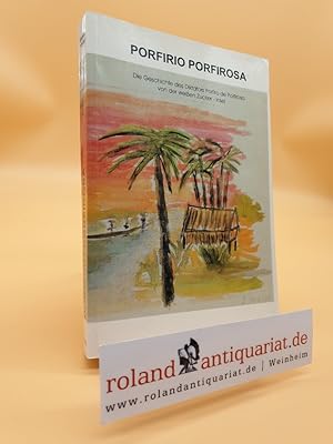 Immagine del venditore per Porfirio Porfirosa: Die Geschichte des Diktators Porfirio Porfirosa von der weissen Zuckerinsel venduto da Roland Antiquariat UG haftungsbeschrnkt