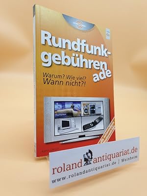 Rundfunkgebühren ade : Warum  Wie viel  Wann nicht  ; [alle notwendigen Musteranträge] / Katrin G...