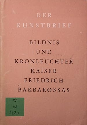 Bild des Verkufers fr Bildnis und Kronleuchter Kaiser Friedrich Barbarossas. zum Verkauf von Antiquariat Bookfarm