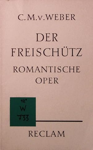 Imagen del vendedor de Der Freischtz. Romantische Oper in 3 Aufzgen. Dichtung v. Friedrich Kind. Vollst. Buch. Mit einer Einl. v. Wilhelm Zentner. a la venta por Antiquariat Bookfarm