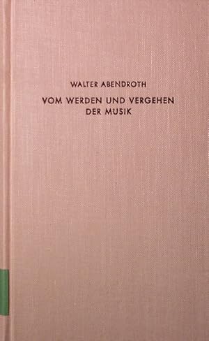 Bild des Verkufers fr Vom Werden und Vergehen der Musik. zum Verkauf von Antiquariat Bookfarm