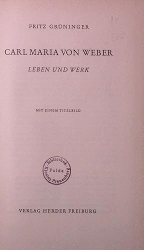 Bild des Verkufers fr Carl Maria von Weber. Leben und Werk. Mit einem Titelbild. zum Verkauf von Antiquariat Bookfarm