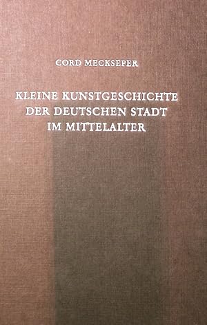 Bild des Verkufers fr Kleine Kunstgeschichte der deutschen Stadt im Mittelalter. zum Verkauf von Antiquariat Bookfarm