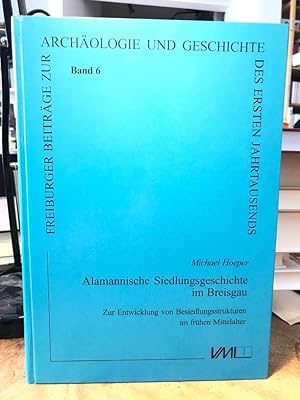 Alamannische Siedlungsgeschichte im Breisgau. Zur Entwicklung von Besiedlungsstrukturen im frühen...