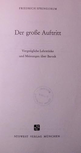 Seller image for Der groe Auftritt. Vergngliche Lehrstcke und Meinungen ber Barock. for sale by Antiquariat Bookfarm