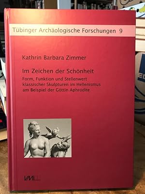 Bild des Verkufers fr Im Zeichen der Schnheit : Form, Funktion und Stellenwert klassischer Skulpturen im Hellenismus am Beispiel der Gttin Aphrodite. zum Verkauf von Antiquariat Thomas Nonnenmacher