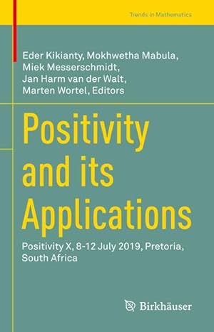 Bild des Verkufers fr Positivity and its Applications : Positivity X, 8-12 July 2019, Pretoria, South Africa zum Verkauf von AHA-BUCH GmbH