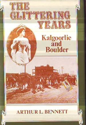 Seller image for The Glittering Years: Kalgoorlie and Boulder 1907-1928 for sale by Bob Vinnicombe