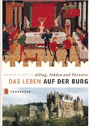 Bild des Verkufers fr Das Leben auf der Burg: Alltag, Fehden und Turniere zum Verkauf von Antiquariat Armebooks