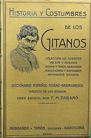 Bild des Verkufers fr Historia y costumbres de los gitanos. Coleccin de cuentos viejos y nuevos, dichos y timos graciosos, maldiciones y refranes netamente gitanos. Diccionario espaol-gitano-germanesco, Dialecto de los gitanos zum Verkauf von Librera Monte Sarmiento