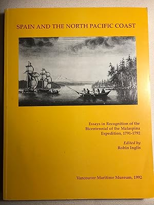 Imagen del vendedor de Spain and the North Pacific Coast: Essays in Recognition of the Bicentennial of the Malaspina Expedition, 1791-1792 a la venta por Bookish Harbour Books