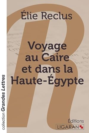Seller image for Voyage au Caire et dans la Haute-gypte (grands caractres) for sale by moluna
