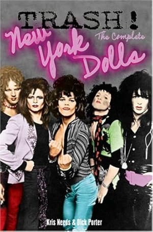 Image du vendeur pour Trash! The Complete New York Dolls by Needs, Kris, Porter, Dick [Paperback ] mis en vente par booksXpress