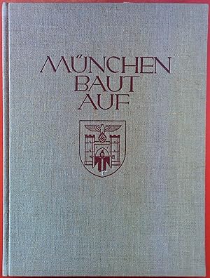Bild des Verkäufers für München baut auf. Ein Tatsachen- und Bildbericht über den nationalsozialistischen Aufbau in der Hauptstadt der Bewegung zum Verkauf von biblion2