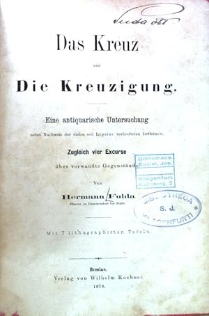 Bild des Verkufers fr Das Kreuz und Die Kreuzigung. Eine antiquarische Untersuchung nebst Nachweis der vielen seit Lipsius verbreiteten Irrthmer; zum Verkauf von books4less (Versandantiquariat Petra Gros GmbH & Co. KG)