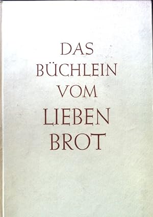 Bild des Verkufers fr Das Bchlein vom lieben Brot. zum Verkauf von books4less (Versandantiquariat Petra Gros GmbH & Co. KG)