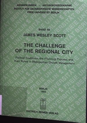 Bild des Verkufers fr The challenge of the regional city: Political Traditions, the Planning Process, and their Roles in Metropolitan Growth Management. Abhandlungen - Anthropogeographie Institut fr geographische Wissenschaften Freie Universitt Berlin, Band 50 zum Verkauf von books4less (Versandantiquariat Petra Gros GmbH & Co. KG)