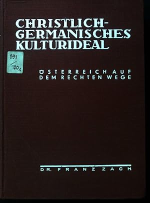 Bild des Verkufers fr Christlich-germanisches Kulturideal : sterreich auf d. rechten Wege. zum Verkauf von books4less (Versandantiquariat Petra Gros GmbH & Co. KG)