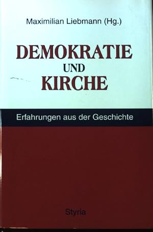 Bild des Verkufers fr Demokratie und Kirche : Erfahrungen aus der Geschichte. Grazer Beitrge zur Theologiegeschichte und kirchlichen Zeitgeschichte ; Bd. 10; zum Verkauf von books4less (Versandantiquariat Petra Gros GmbH & Co. KG)