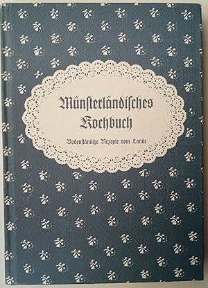 Münsterländisches Kochbuch: Bodenständige Rezepte vom Lande