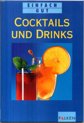 Cocktails und Drinks. Einfach gut.