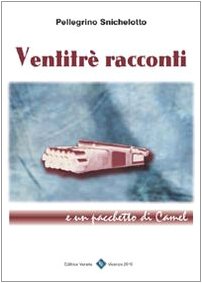 Seller image for Ventitr racconti e un pacchetto di Camel - Pellegrino Snichelotto for sale by libreria biblos