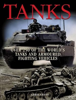 Tanks: Over 250 of the Worlds Tanks and Armored Fighting Vehicles