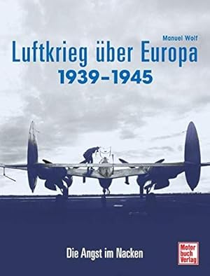 Bild des Verkufers fr Der Luftkrieg ber Europa 1939-1945: Die Angst im Nacken. zum Verkauf von PlanetderBuecher