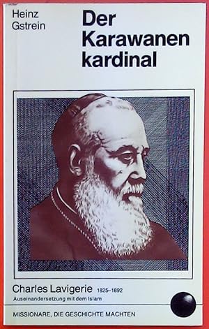 Imagen del vendedor de Der Karawanenkardinal. Charles Lavigerie1825-1892. Auseinandersetzung mit dem Islam. Biografien. a la venta por biblion2