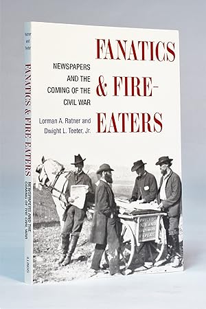 Seller image for Fanatics and Fire-eaters: Newspapers and the Coming of the Civil War for sale by George Longden